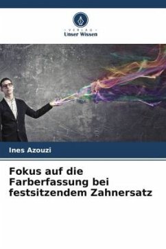 Fokus auf die Farberfassung bei festsitzendem Zahnersatz - Azouzi, Ines