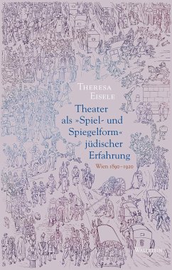 Theater als 'Spiel- und Spiegelform' jüdischer Erfahrung - Eisele, Theresa