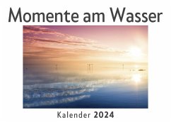 Momente am Wasser (Wandkalender 2024, Kalender DIN A4 quer, Monatskalender im Querformat mit Kalendarium, Das perfekte Geschenk) - Müller, Anna