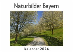 Naturbilder Bayern (Wandkalender 2024, Kalender DIN A4 quer, Monatskalender im Querformat mit Kalendarium, Das perfekte Geschenk) - Müller, Anna