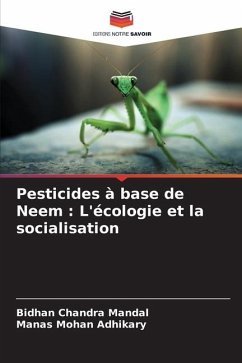 Pesticides à base de Neem : L'écologie et la socialisation - Mandal, Bidhan Chandra;Adhikary, Manas Mohan