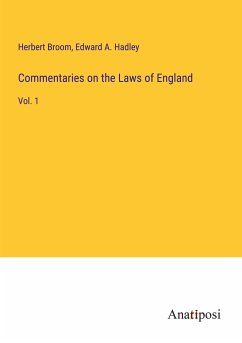 Commentaries on the Laws of England - Broom, Herbert; Hadley, Edward A.