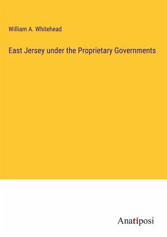 East Jersey under the Proprietary Governments - Whitehead, William A.