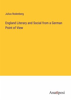 England Literary and Social from a German Point of View - Rodenberg, Julius