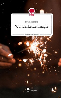 Wunderkerzenmagie. Life is a Story - story.one - Herrmann, Eva