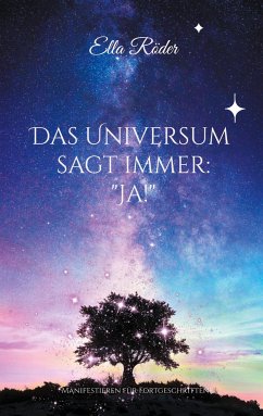 Das Universum sagt immer: &quote;Ja!&quote;