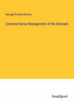 Common-Sense Management of the Stomach - Drewry, George Overend