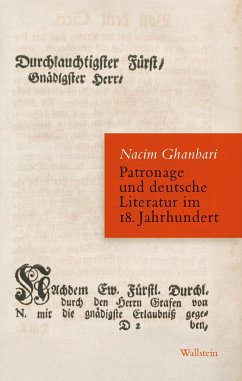 Patronage und deutsche Literatur im 18. Jahrhundert - Ghanbari, Nacim