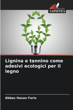 Lignina e tannino come adesivi ecologici per il legno - Faris, Abbas Hasan