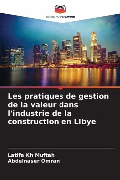 Les pratiques de gestion de la valeur dans l'industrie de la construction en Libye - Kh Muftah, Latifa;Omran, Abdelnaser