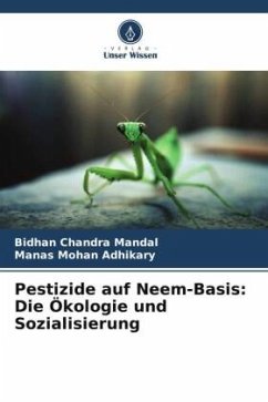 Pestizide auf Neem-Basis: Die Ökologie und Sozialisierung - Mandal, Bidhan Chandra;Adhikary, Manas Mohan