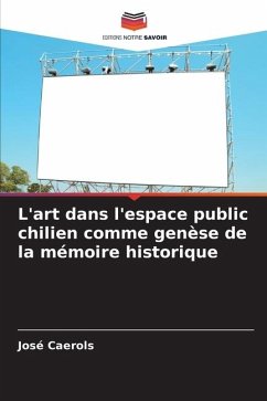 L'art dans l'espace public chilien comme genèse de la mémoire historique - Caerols, José