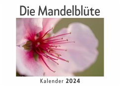 Die Mandelblüte (Wandkalender 2024, Kalender DIN A4 quer, Monatskalender im Querformat mit Kalendarium, Das perfekte Geschenk) - Müller, Anna