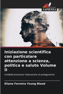 Iniziazione scientifica con particolare attenzione a scienza, politica e salute Volume II - Ferreira Young Blood, Eliane