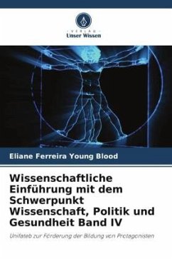 Wissenschaftliche Einführung mit dem Schwerpunkt Wissenschaft, Politik und Gesundheit Band IV - Ferreira Young Blood, Eliane