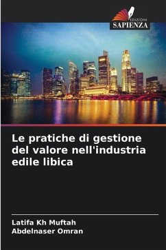 Le pratiche di gestione del valore nell'industria edile libica - Kh Muftah, Latifa;Omran, Abdelnaser