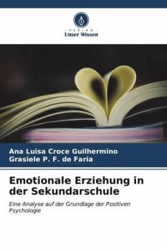 Emotionale Erziehung in der Sekundarschule - Croce Guilhermino, Ana Luisa;F. de Faria, Grasiele P.