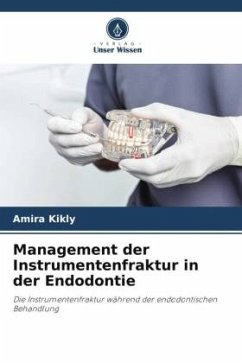 Management der Instrumentenfraktur in der Endodontie - Kikly, Amira
