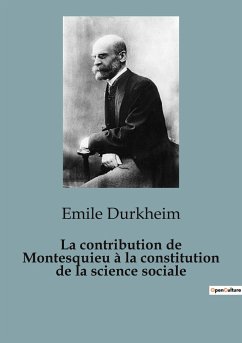 La contribution de Montesquieu à la constitution de la science sociale - Durkheim, Emile