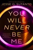 You Will Never Be Me (eBook, ePUB)