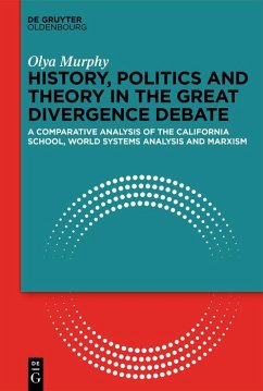 History, Politics and Theory in the Great Divergence Debate (eBook, ePUB) - Murphy, Olya