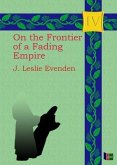On the Frontier of a Fading Empire (eBook, ePUB) On the Frontier of a Fading Empire (eBook, ePUB)