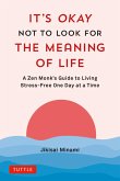 It's Okay Not to Look for the Meaning of Life (eBook, ePUB)