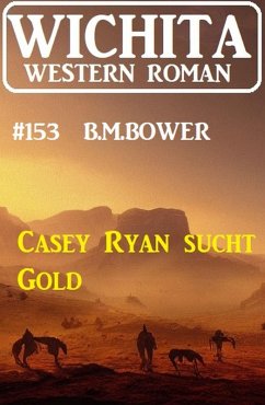 Casey Ryan sucht Gold: Wichita Western Roman 153 (eBook, ePUB) Cover Casey Ryan sucht Gold: Wichita Western Roman 153 (eBook, ePUB)