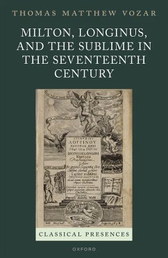 Milton, Longinus, and the Sublime in the Seventeenth Century (eBook, ePUB) - Vozar, Thomas Matthew