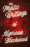 The Mystic Writings of Algernon Blackwood (eBook, ePUB)