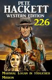 Marshal Logan in tödlicher Mission: Pete Hackett Western Edition 226 (eBook, ePUB)