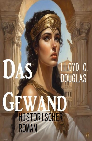Das Gewand: Historischer Roman (eBook, ePUB) Das Gewand: Historischer Roman (eBook, ePUB)
