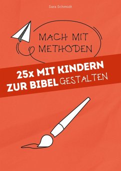 25x mit Kindern zur Bibel gestalten (eBook, ePUB) - Schmidt, Sara