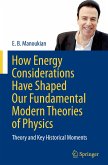 How Energy Considerations Have Shaped Our Fundamental Modern Theories of Physics