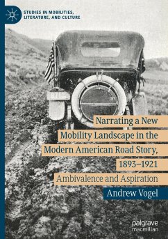 Narrating a New Mobility Landscape in the Modern American Road Story, 1893¿1921 - Vogel, Andrew