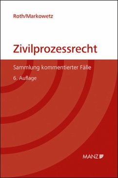 Zivilprozessrecht Sammlung kommentierter Fälle - Roth, Marianne;Markowetz, Klaus