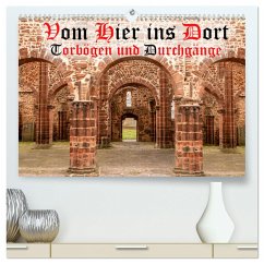 Vom Hier ins Dort - Torbögen und Durchgänge (hochwertiger Premium Wandkalender 2024 DIN A2 quer), Kunstdruck in Hochglanz