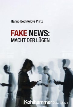 Fake News: Macht der Lügen - Beck, Hanno;Prinz, Aloys