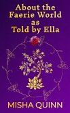 About the Faerie World as Told by Ella (Throne of Flames, #1.5) (eBook, ePUB)