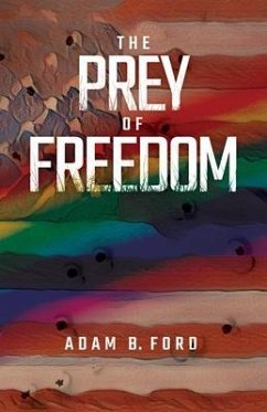 The Prey of Freedom (eBook, ePUB) - Ford, Adam B.
