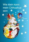 Wie klein kann mein Chihuahua sein (eBook, ePUB)