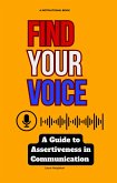 Find Your Voice: A Guide to Assertiveness in Communication (eBook, ePUB)