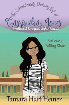 Cover Episode 3: Falling Short: The Extraordinarily Ordinary Life of Cassandra Jones (Southwest Cougars Eighth Grade, #3) (eBook, ePUB)