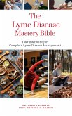 The Lyme Disease Mastery Bible: Your Blueprint for Complete Lyme Disease Management (eBook, ePUB)