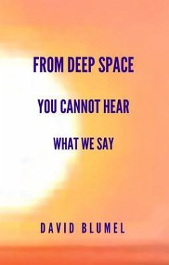 From Deep Space You Cannot Hear What We Say (eBook, ePUB) - Blumel, David