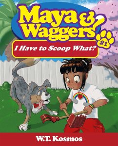 Maya and Waggers: I Have to Scoop What? (eBook, ePUB) - Kosmos, W. T.