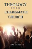 Theology For the Charismatic Church (eBook, ePUB)
