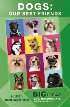 Dogs: Our Best Friends (Big Ideas: Low Intermediate) (eBook, ePUB) - Richardson, Karen