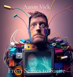 From Selfies to Satire (eBook, ePUB) - Vick, Aaron