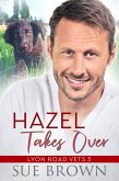 Hazel Takes Over (Lyon Road Vets, #3) (eBook, ePUB)